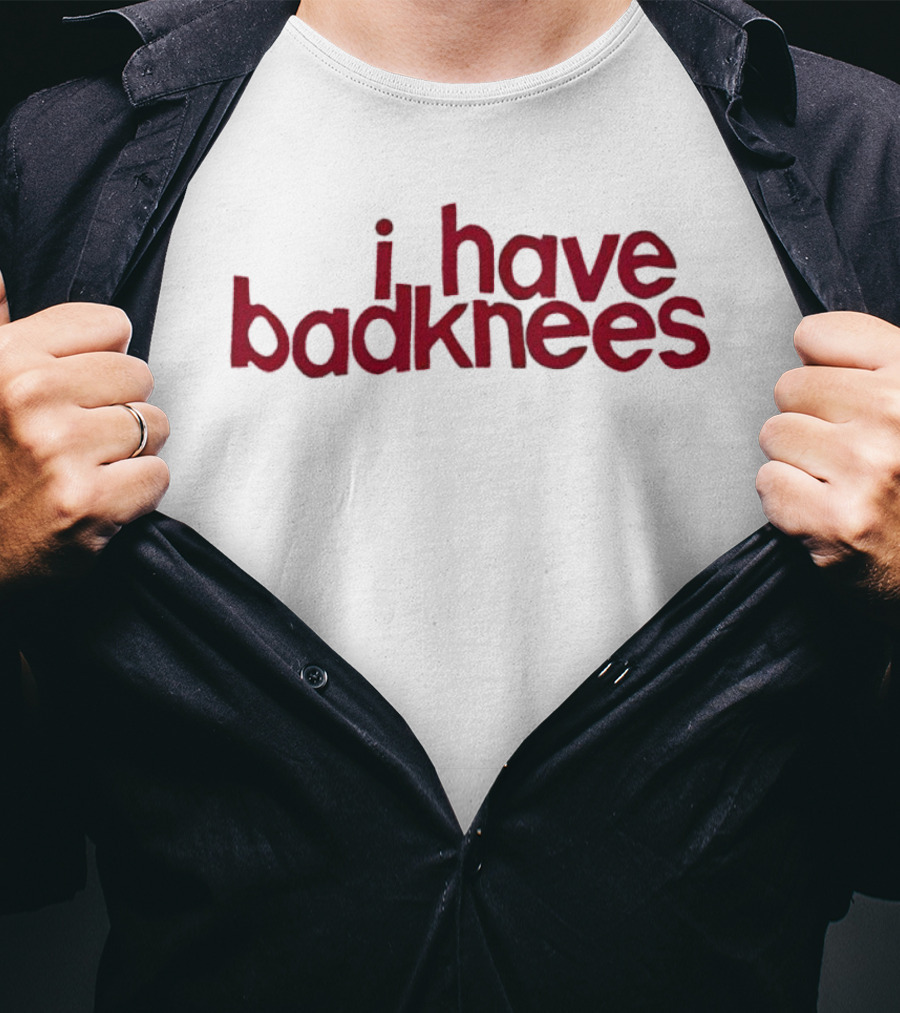 I Have Badknees Text Bold Red Statement T-Shirt