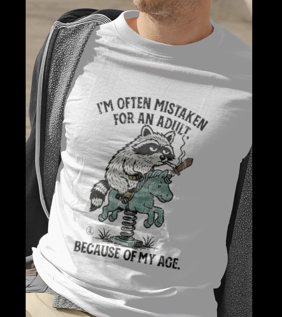 I'm Often Mistaken For An Adult Raccoon Riding Horse Smoking Cigarette T-Shirt