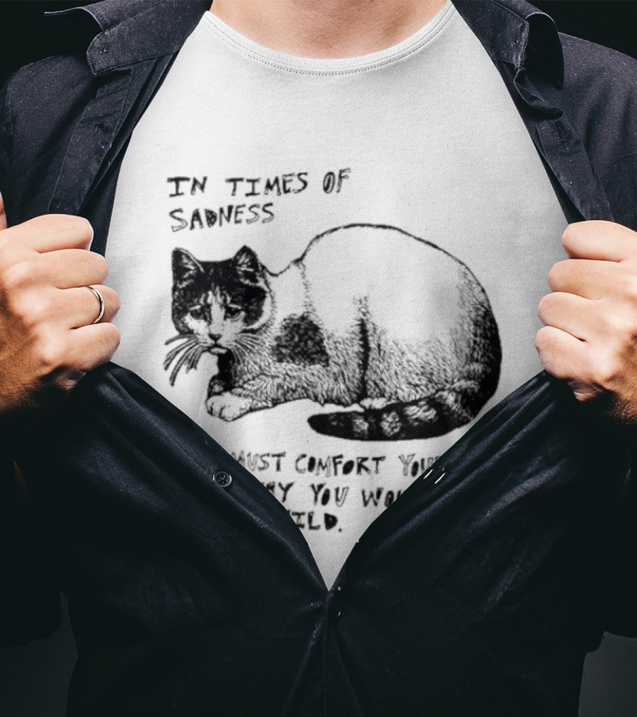 In Times Of Sadness Comfort Yourself Like A Child Cat T-Shirt