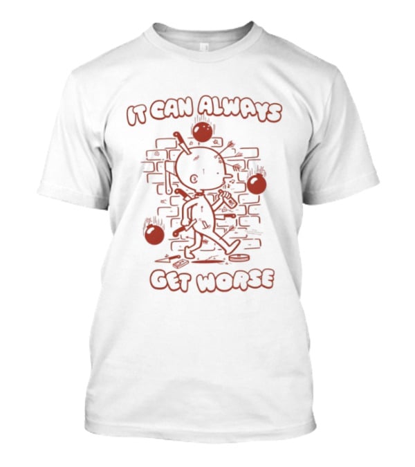 It Can Always Get Worse Stick Figure In Flames Brick Wall T-Shirt
