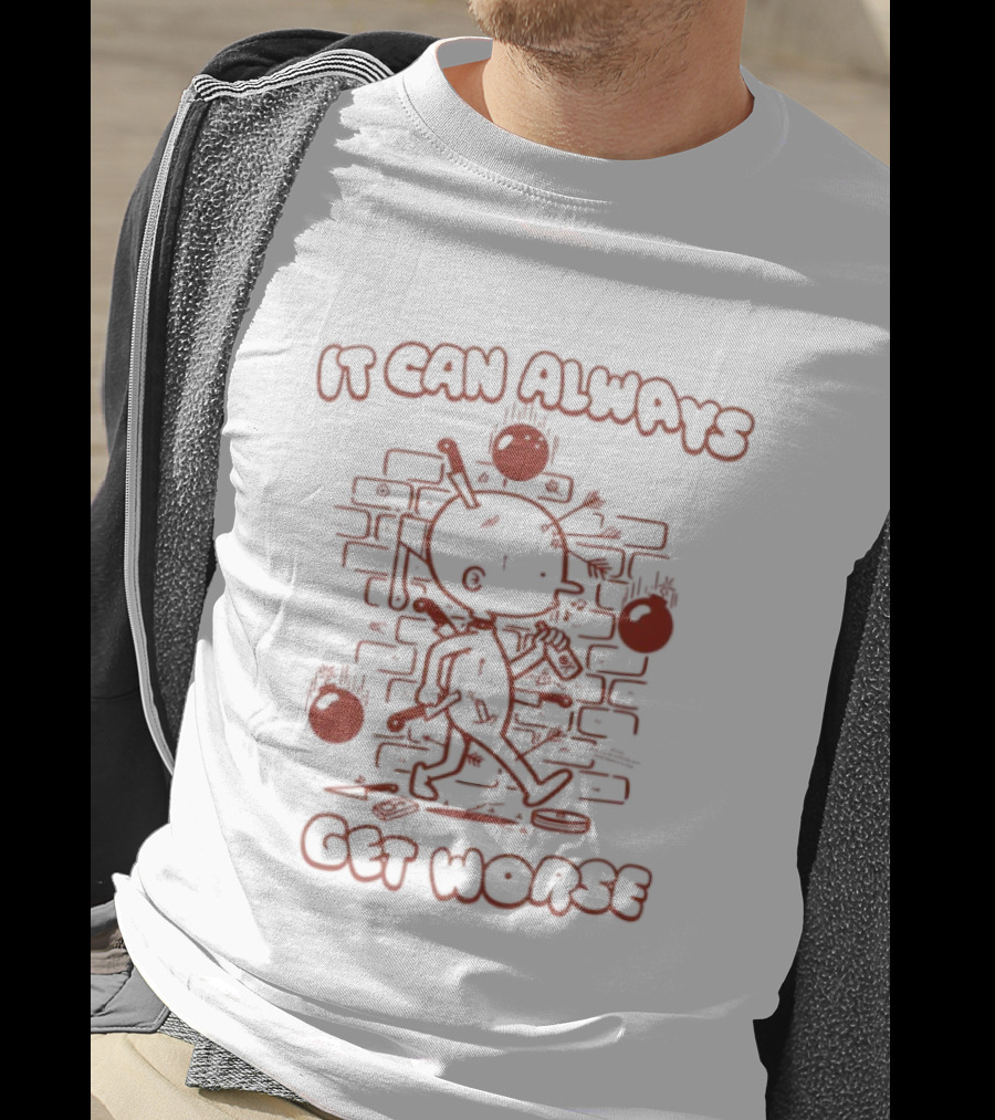It Can Always Get Worse Stick Figure In Flames Brick Wall T-Shirt