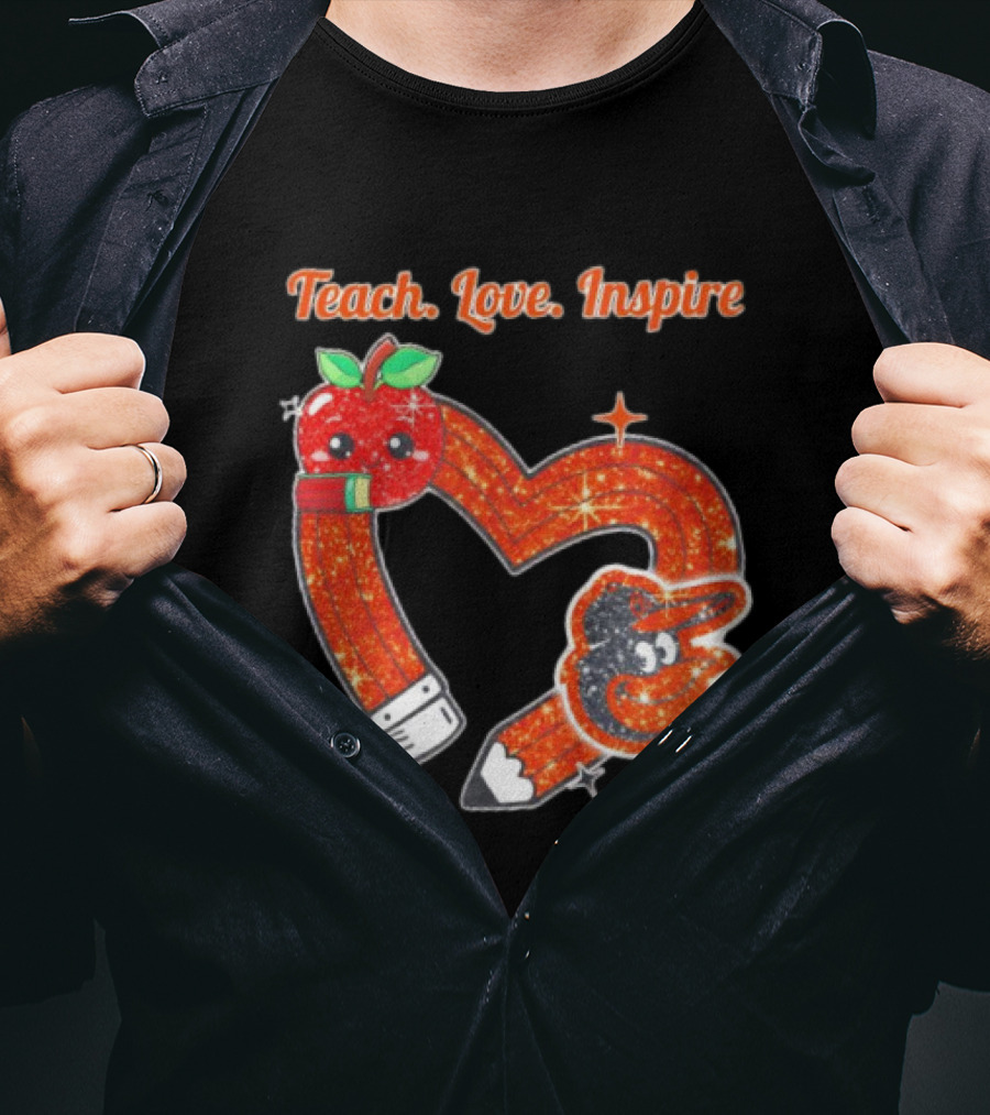 Baltimore Orioles Teach Love Inspire Pencil Heart Apple T-Shirt