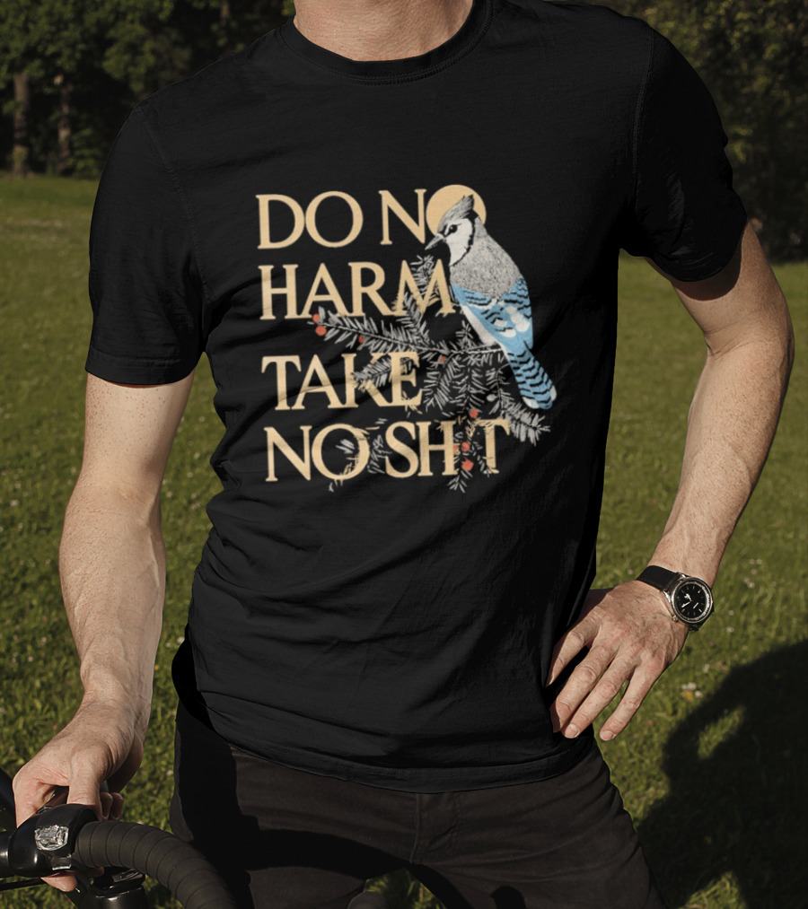 Do No Harm Take No Shit Bird Blue Jay White Pine Branch T-Shirt