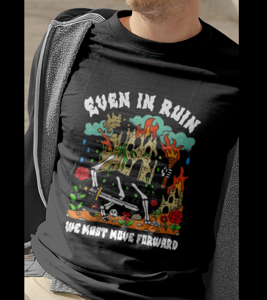 Even In Ruin Skeletons Fire And Roses We Must Move Forward T-Shirt