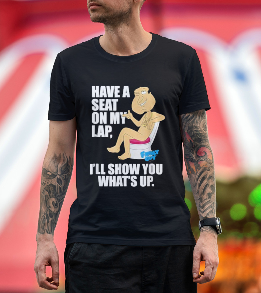 Family Guy Quagmire Have A Seat On My Lap I'll Show You What's Up T-Shirt