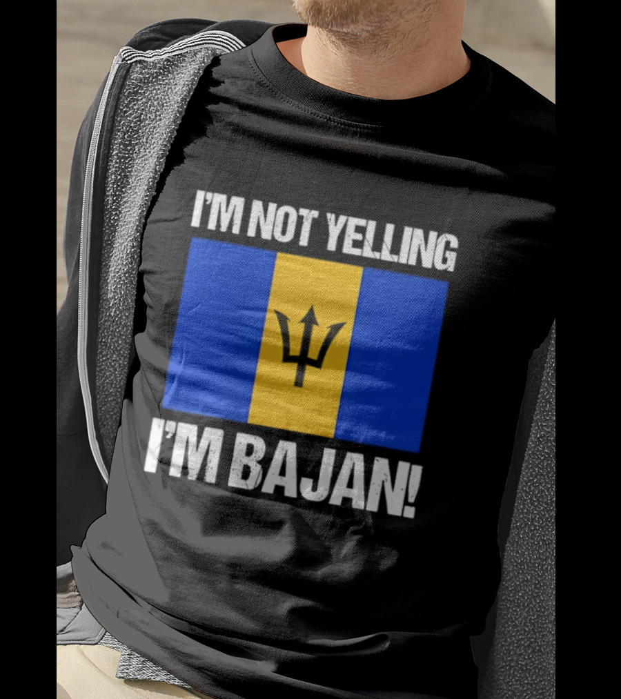 I'm Not Yelling I'm Bajan Barbados Flag Pride T-Shirt