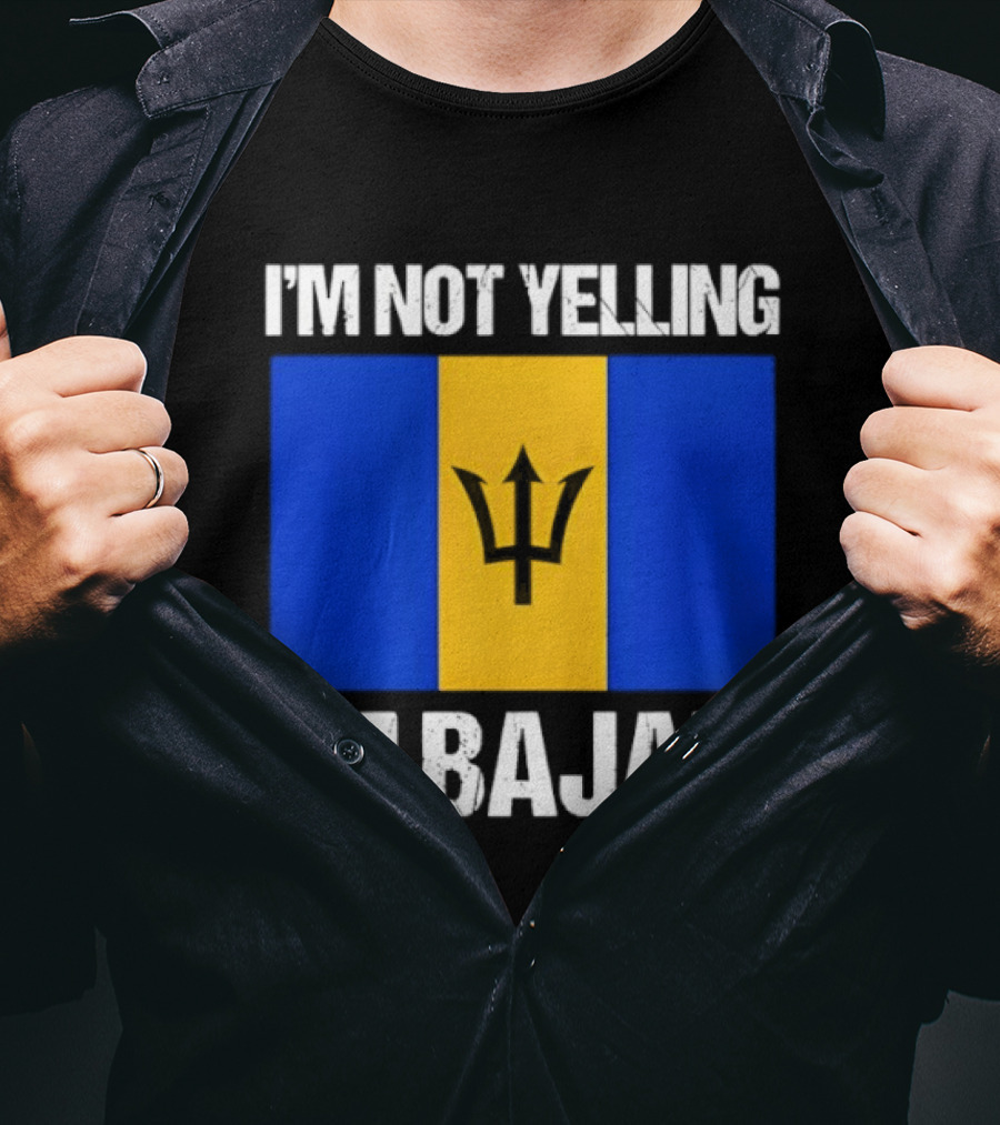 I'm Not Yelling I'm Bajan Barbados Flag Pride T-Shirt