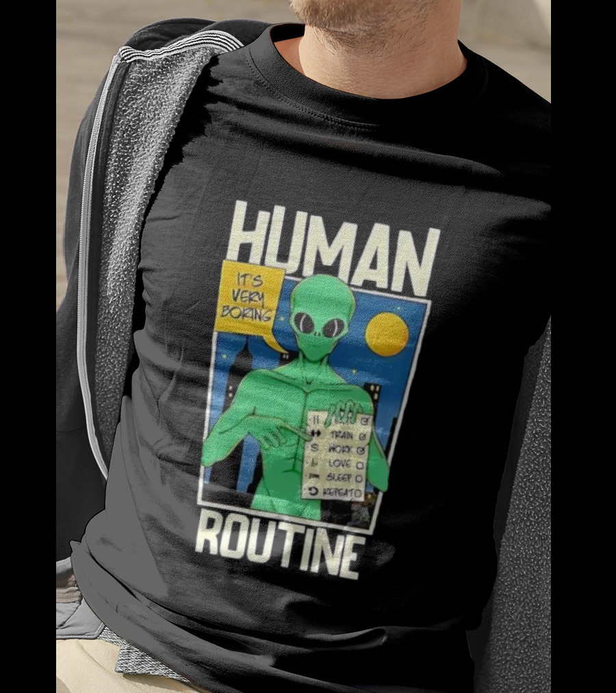 Human Routine Alien Checklist It's Very Boring T-Shirt