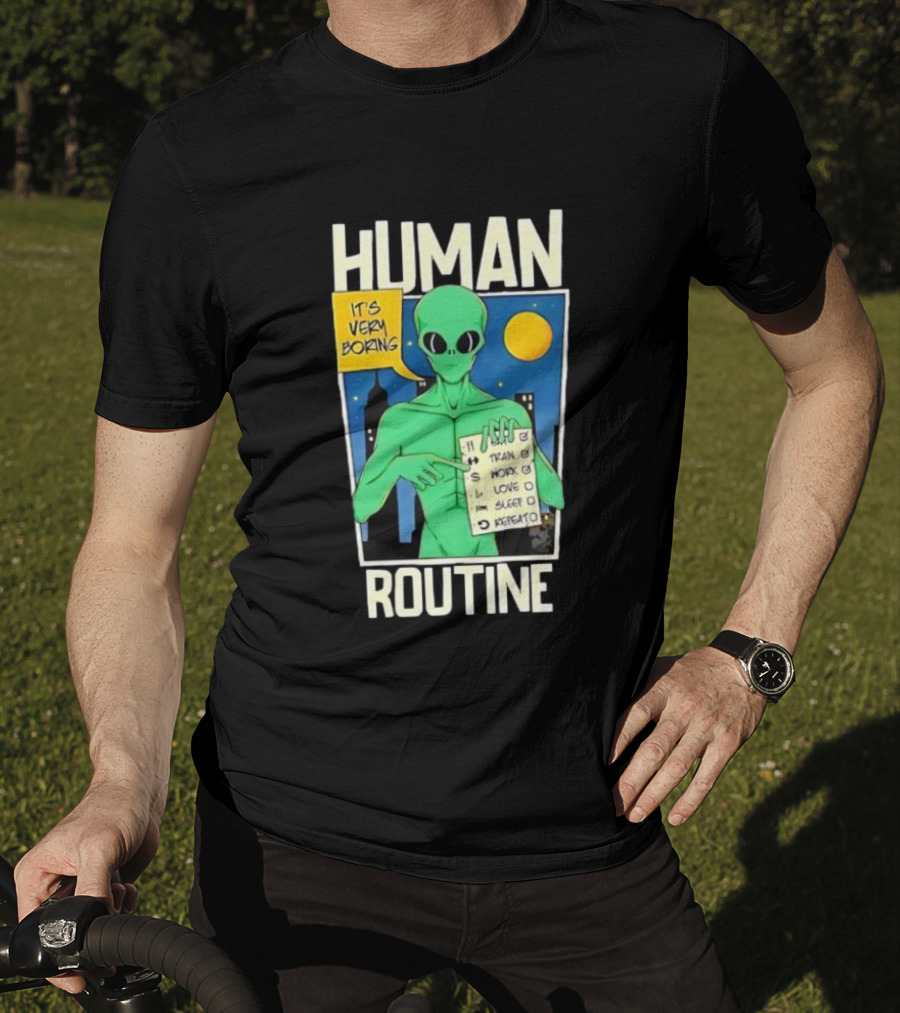 Human Routine Alien Checklist It's Very Boring T-Shirt
