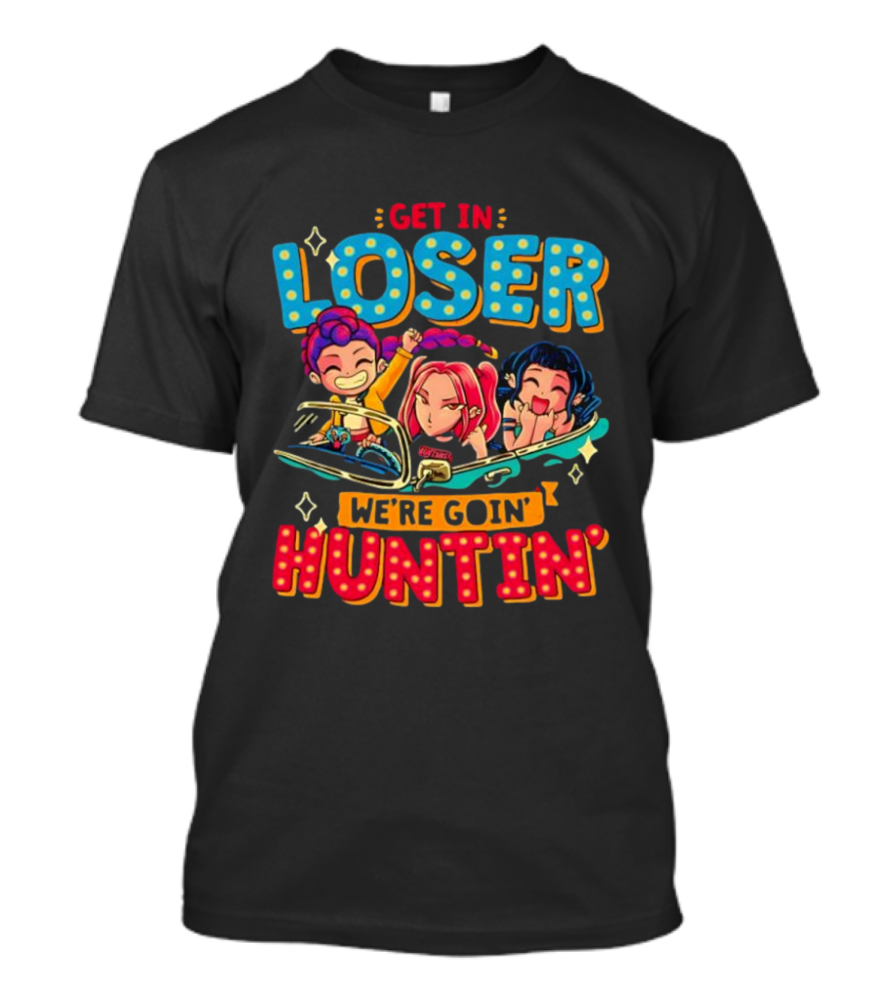Hunters X Get In Loser We're Goin' Huntin' Adventure Ride T-Shirt