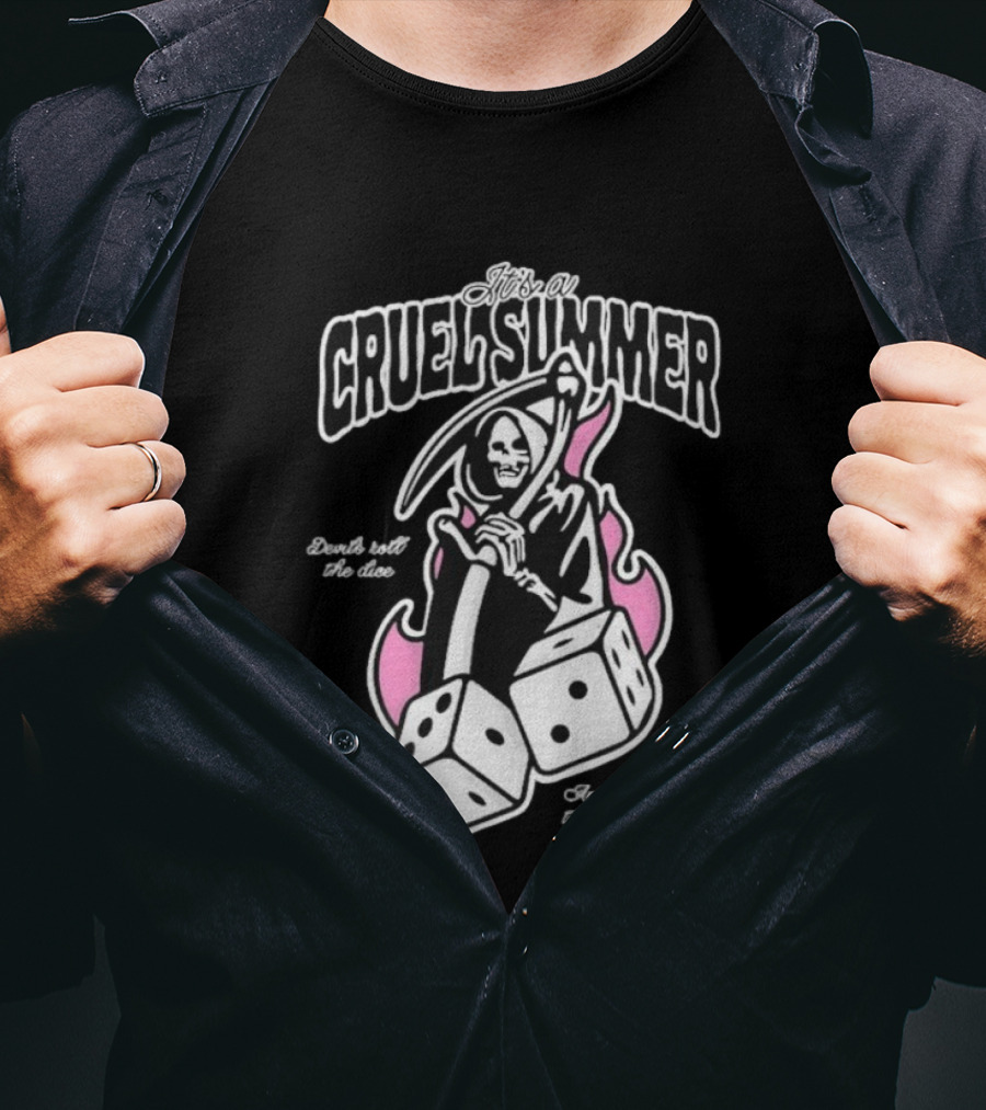 It's A Cruel Summer Devils Roll The Dice Angels Roll Their Eyes Grim Reaper T-Shirt
