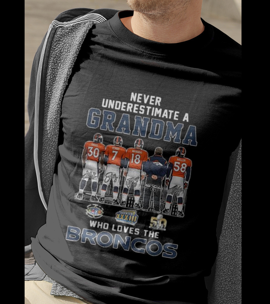 Never Underestimate A Grandma Who Loves The Broncos Davis Elway Manning Miller T-Shirt