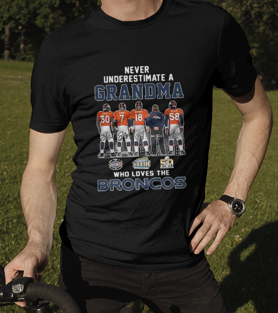 Never Underestimate A Grandma Who Loves The Broncos Davis Elway Manning Miller T-Shirt