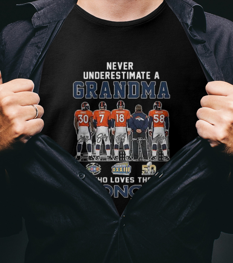 Never Underestimate A Grandma Who Loves The Broncos Davis Elway Manning Miller T-Shirt