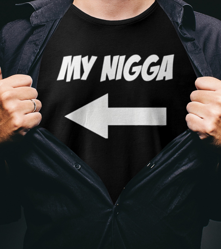 My Nigga Funny T-Shirt