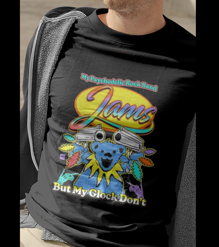 My Psychedelic Rock Band Jams But My Glock Don’t Graphic T-Shirt