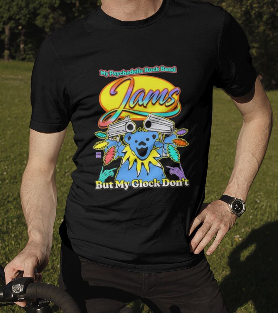 My Psychedelic Rock Band Jams But My Glock Don’t Graphic T-Shirt