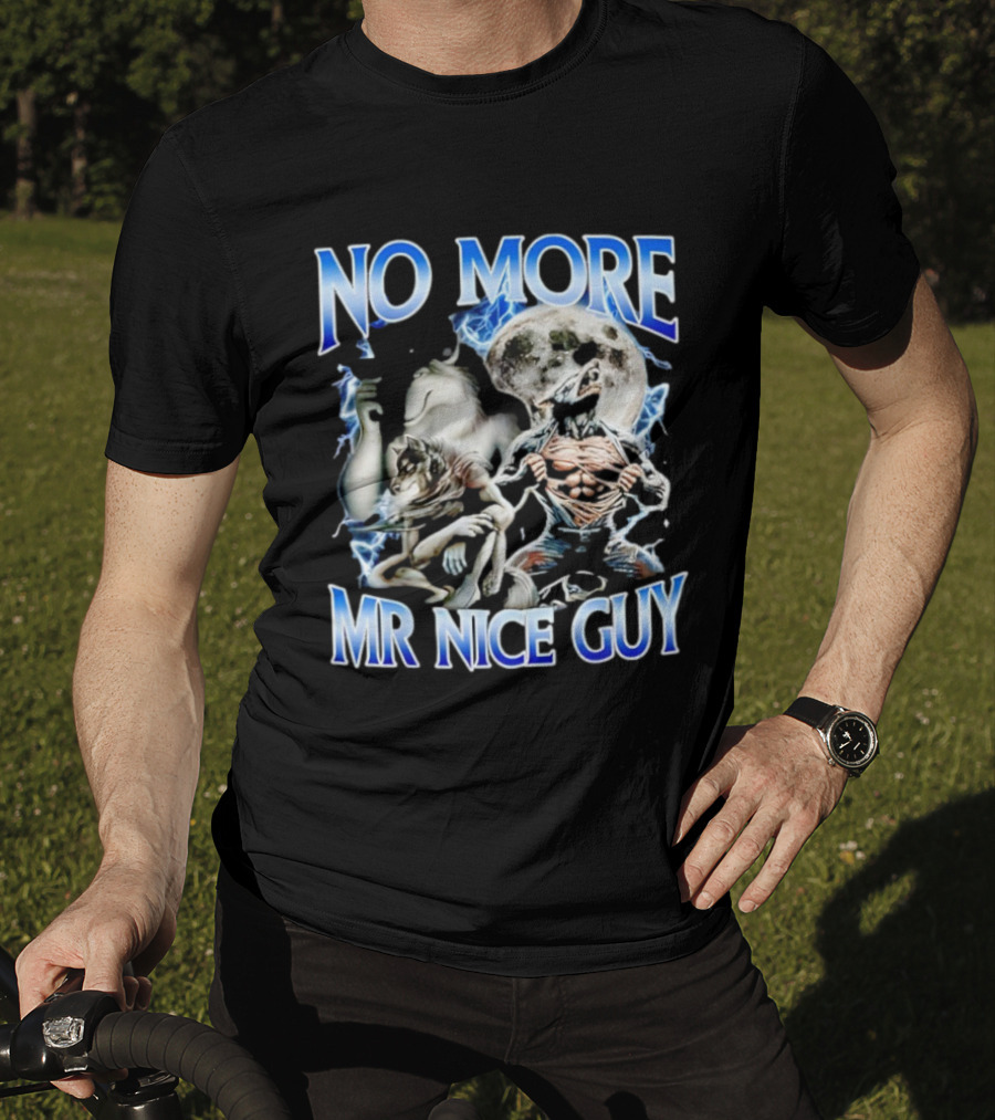 No More Mr Nice Guy Alpha Wolf Meme Moon Background T-Shirt