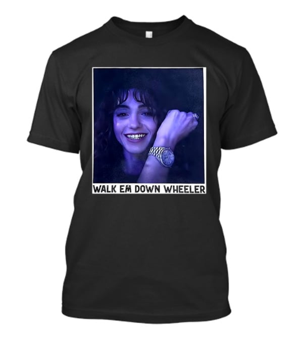 Walk Em Down Wheeler Nancy Wheeler Stranger Things T-Shirt