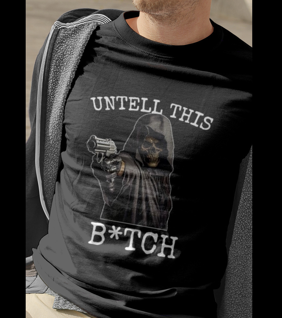 UNTELL THIS B*TCH Skull Ghost With Gun T-Shirt