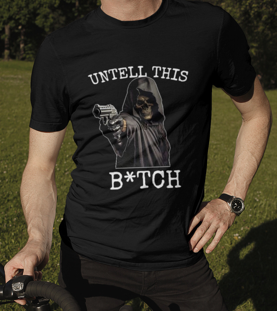 UNTELL THIS B*TCH Skull Ghost With Gun T-Shirt