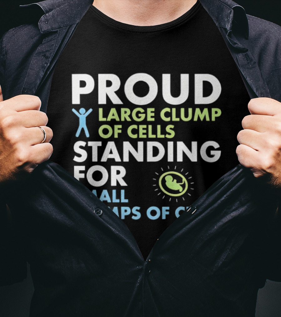 Proud Large Clump Of Cells Standing For Small Clumps Of Cells Baby T-Shirt