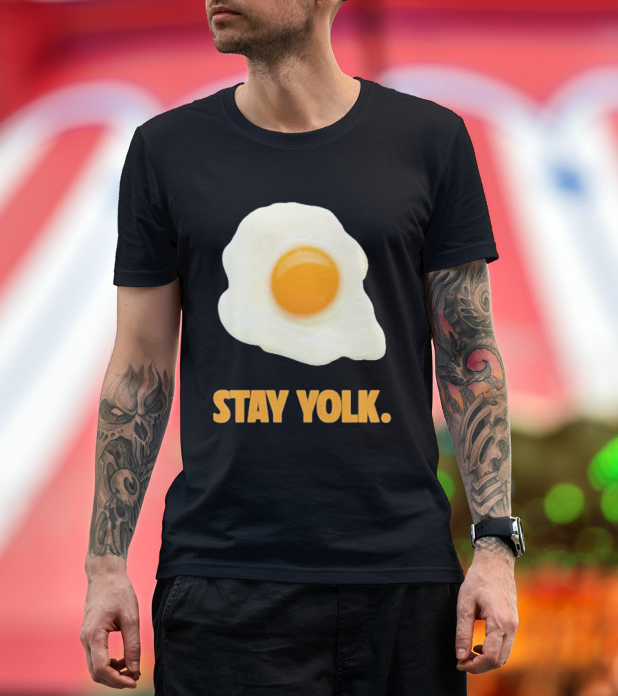 Stay Yolk Egg Encouragement T-Shirt