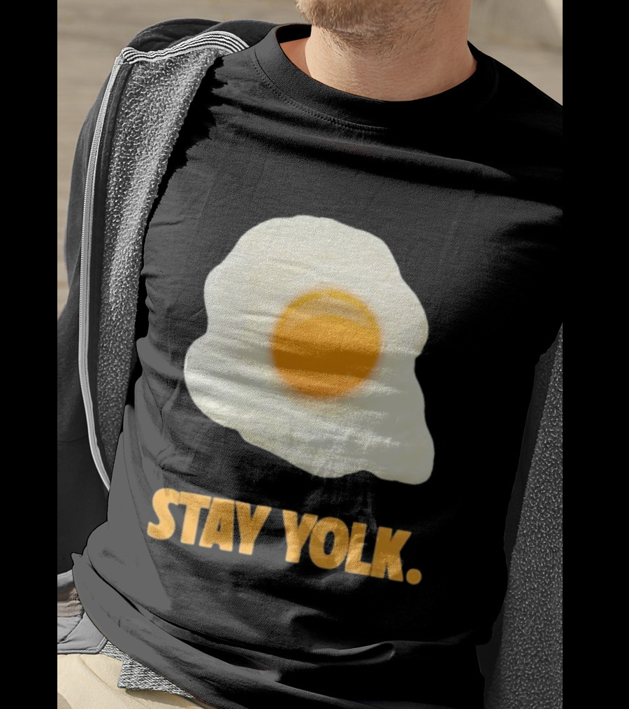 Stay Yolk Egg Encouragement T-Shirt