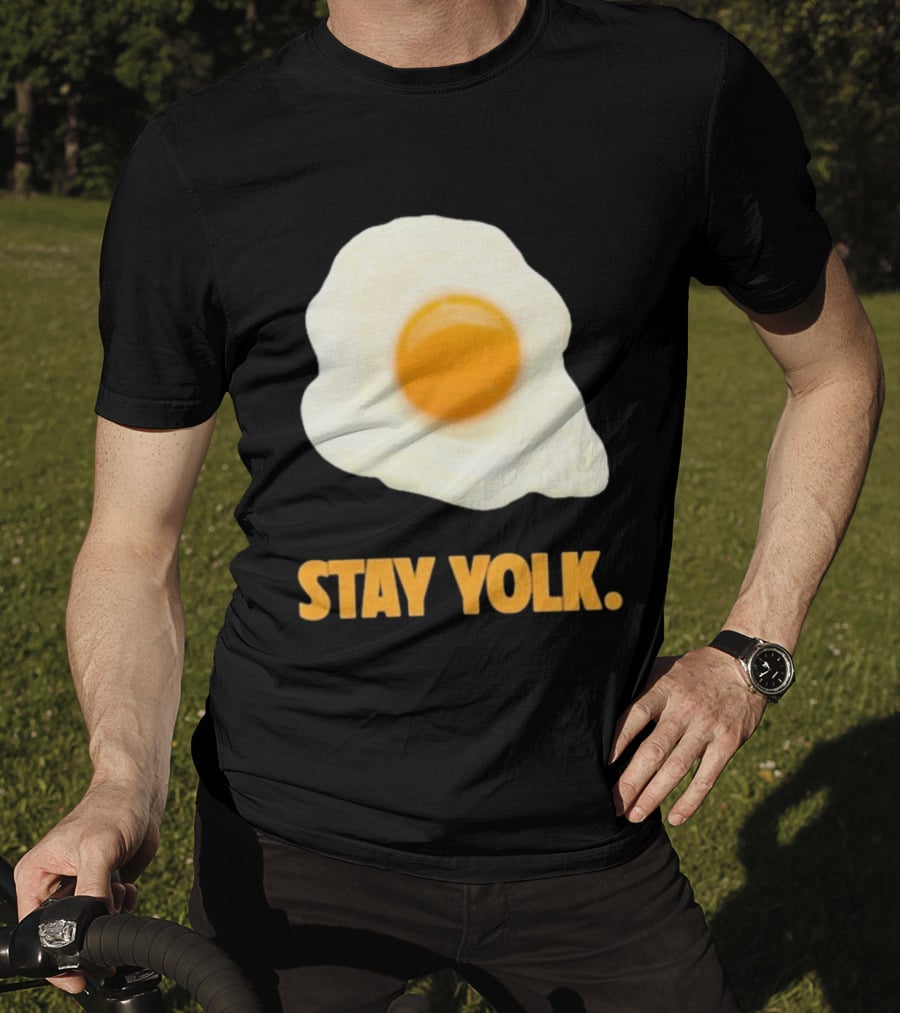Stay Yolk Egg Encouragement T-Shirt