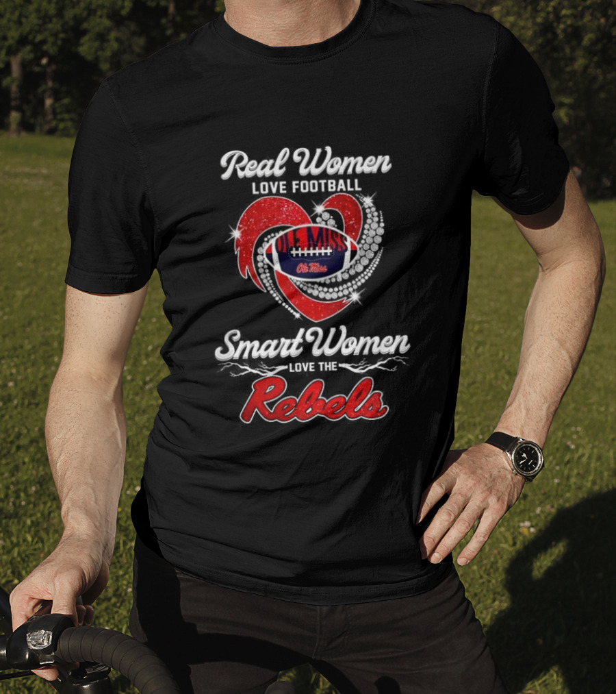 Real Women Love Football Smart Women Love Ole Miss Rebels T-Shirt