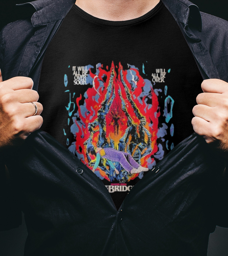 Stranger Things 5 Chapter 7 The Bridge It Will All Be Over Soon By Butcher Billy T-Shirt