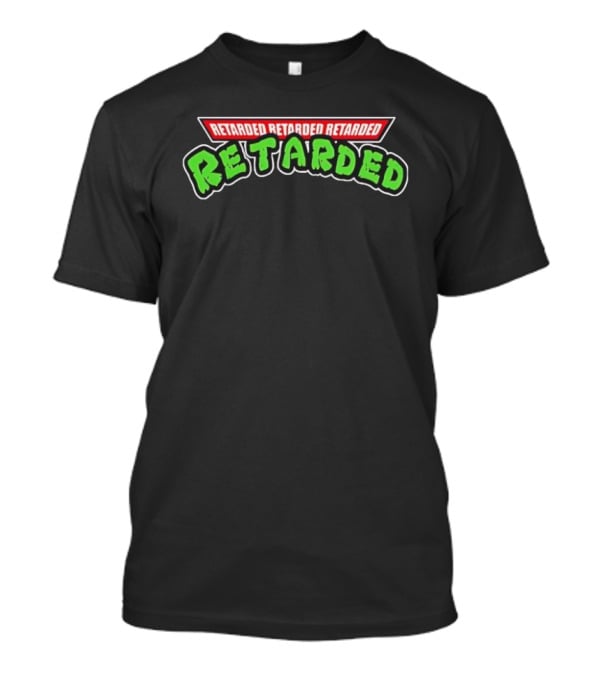 Retarded Appears Three Times T-Shirt
