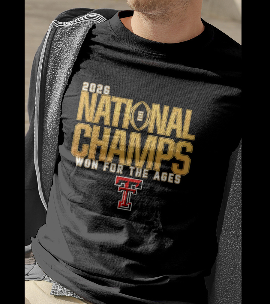 2026 National Champs Won For The Ages Texas Tech Red Raiders T-Shirt