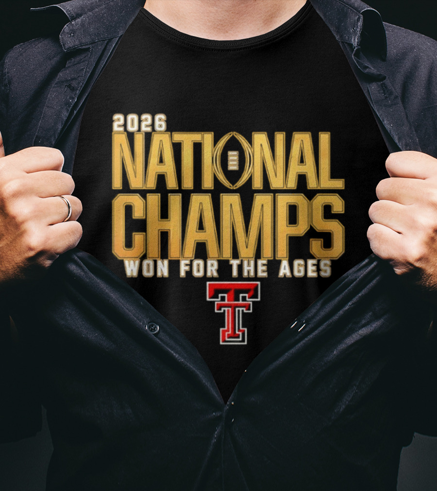 2026 National Champs Won For The Ages Texas Tech Red Raiders T-Shirt