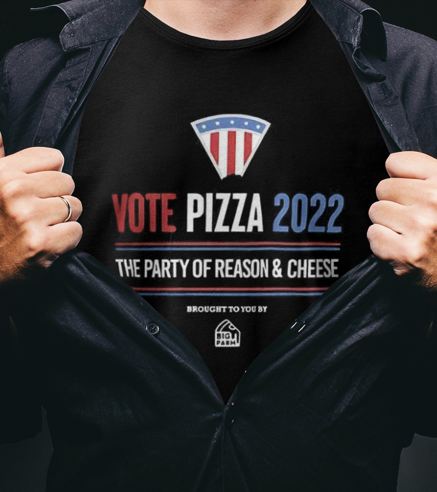 Vote Pizza 2022 The Party Of Reason & Cheese Encouraged To Vote By Pizza T-Shirt