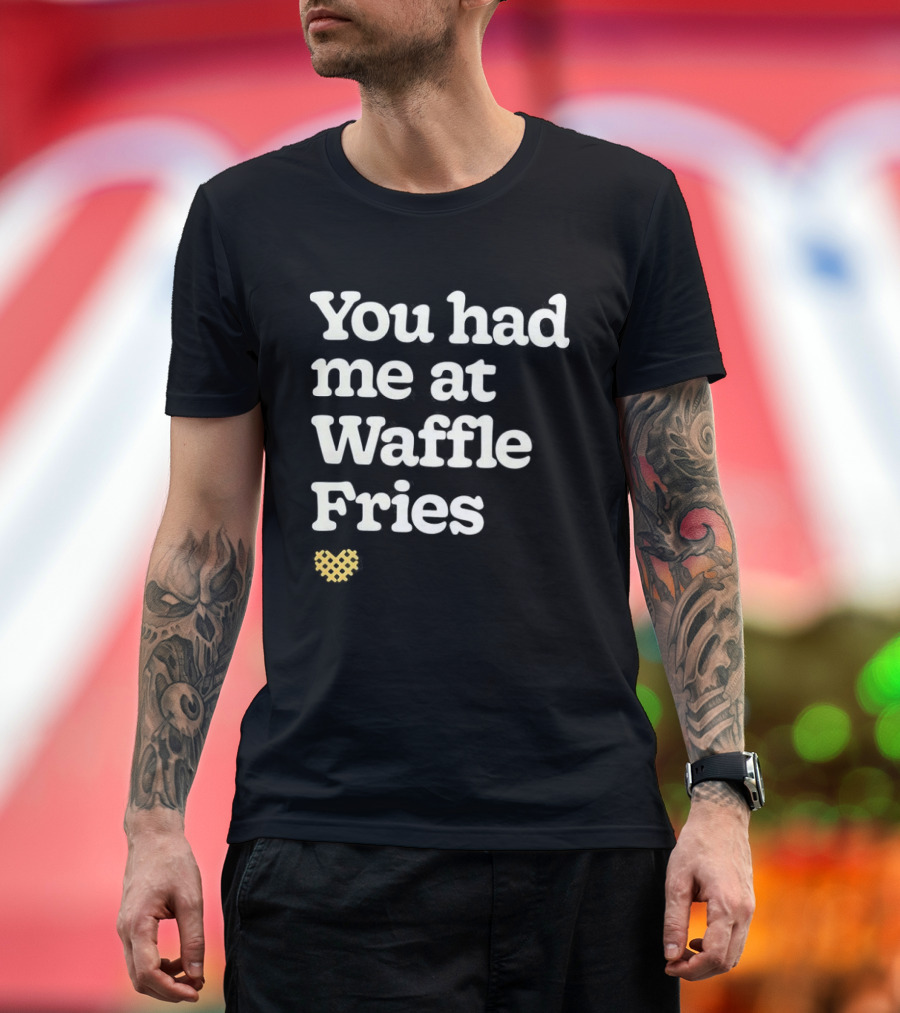 You Had Me At Waffle Fries Fast Food Letter T-Shirt