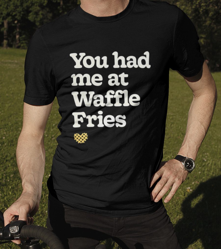 You Had Me At Waffle Fries Fast Food Letter T-Shirt