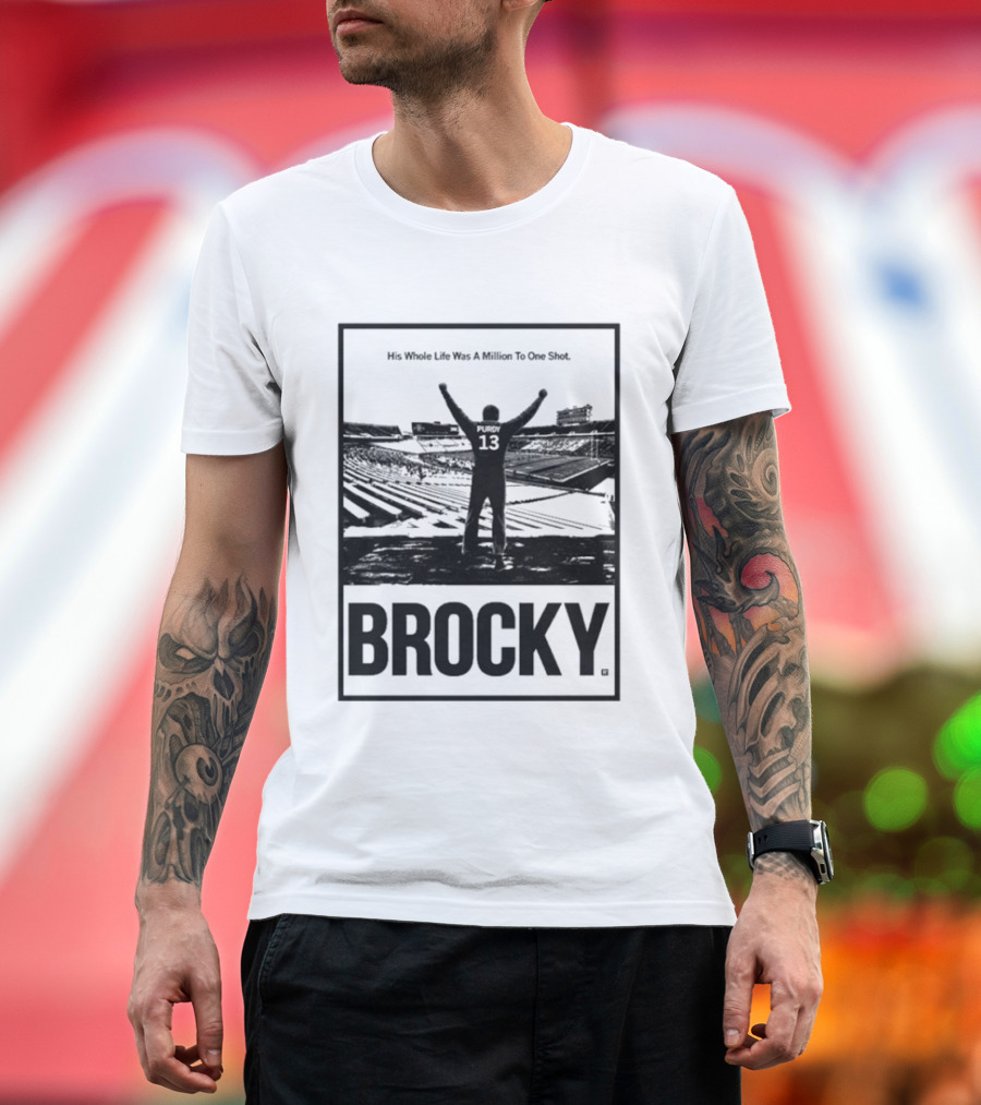 Brock Purdy His Whole Life Was A Million To One Shot Brocky 13 Football Stadium T-Shirt