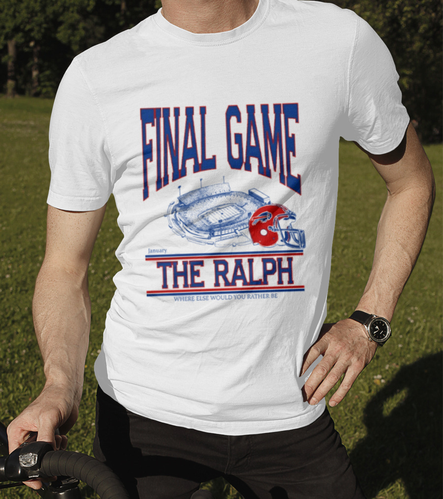Buffalo Bills Final Game The Ralph January 4 2026 Where Else Would You Rather Be T-Shirt