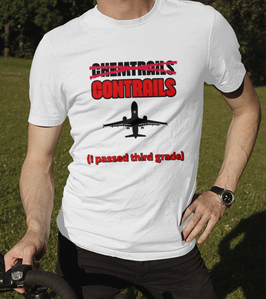 Chemtrails Contrails I Passed Third Grade Airplane T-Shirt