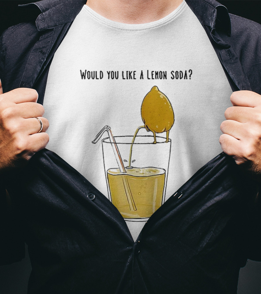 Freshly Squeezed Lemon Juice Would You Like A Lemon Soda Meme T-Shirt