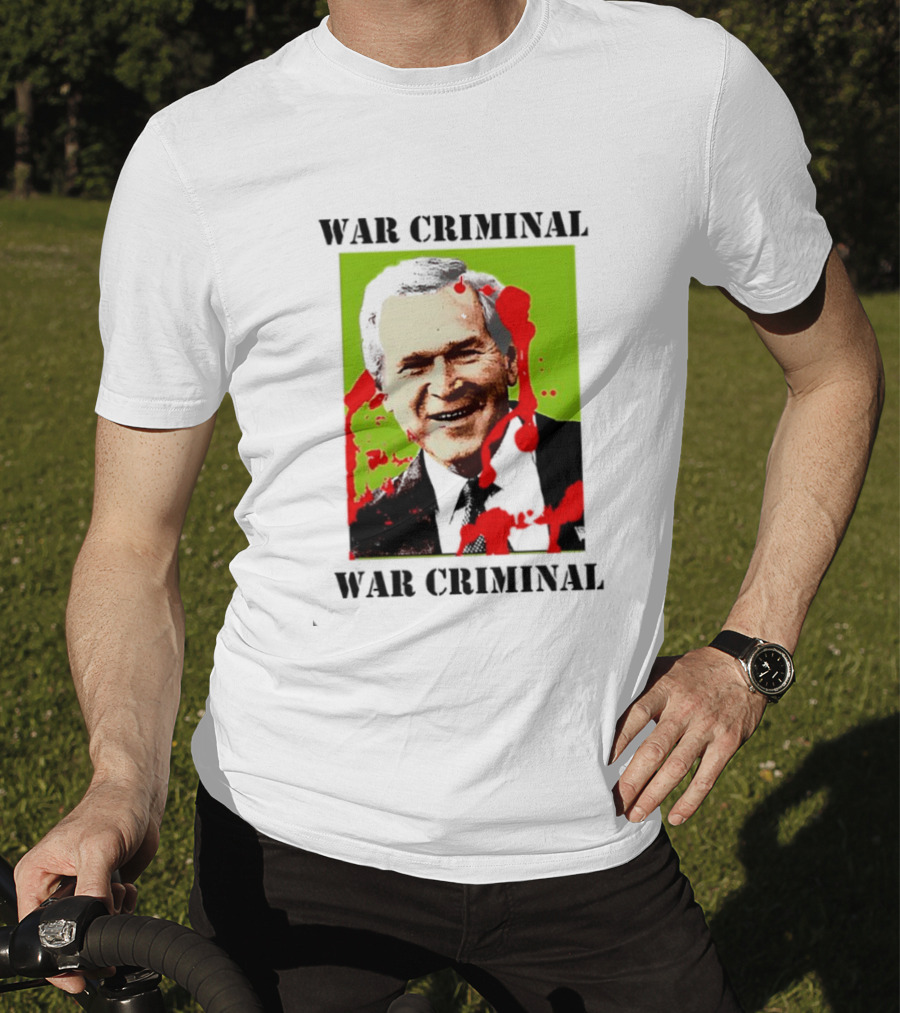 George W. Bush War Criminal T-Shirt