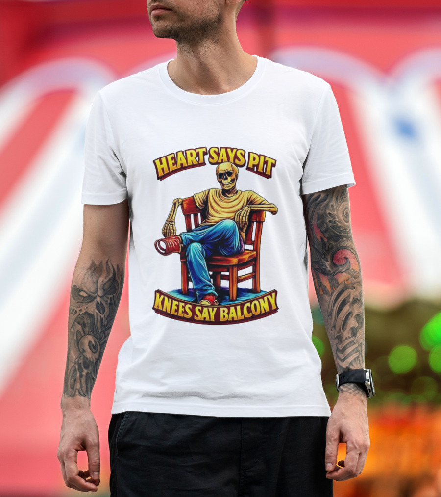 Heart Says Pit Knees Say Balcony Classic Skeleton Sitting On Chair T-Shirt