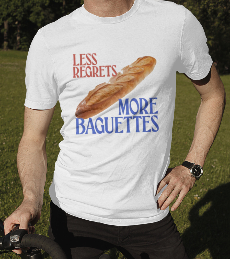 Less Regrets More Baguettes Funny Bread Humor T-Shirt