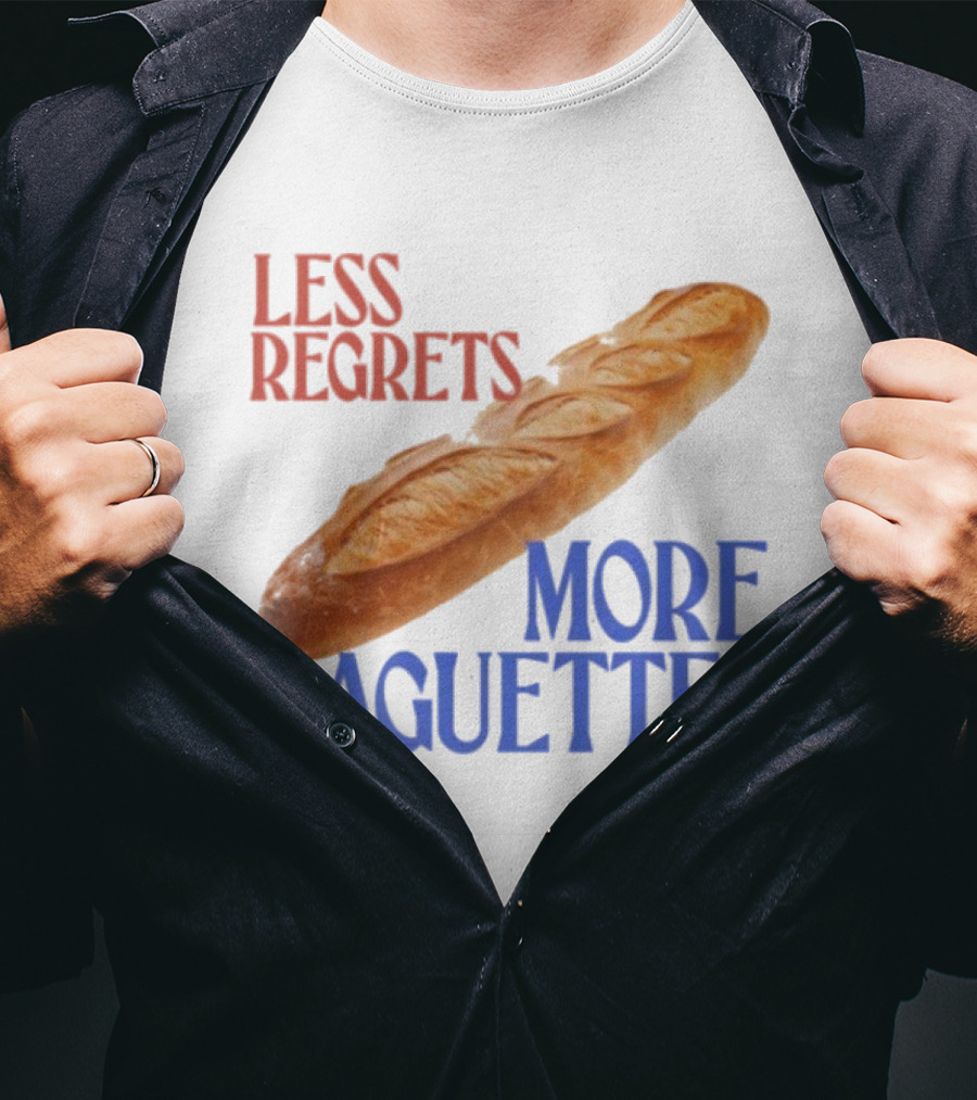 Less Regrets More Baguettes Funny Bread Humor T-Shirt