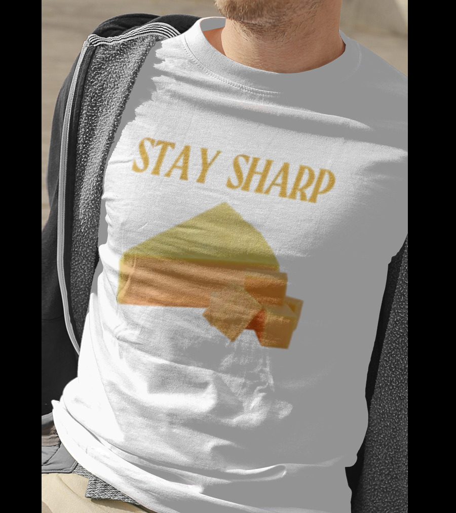 Stay Sharp Cheese Block Slice Wedge T-Shirt
