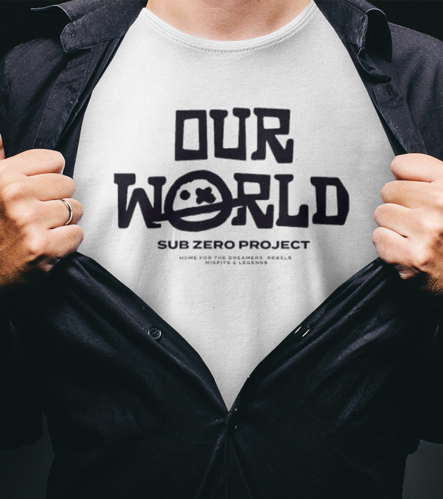 Our World Sub Zero Project Home For The Dreamers Rebels Misfits Legends T-Shirt
