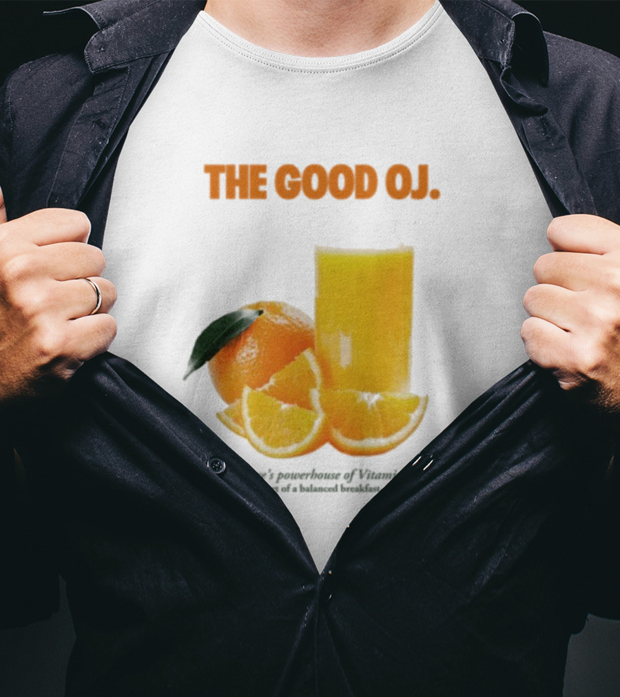 The Good Oj Nature’s Powerhouse Of Vitamin C Part Of A Balanced Breakfast T-Shirt