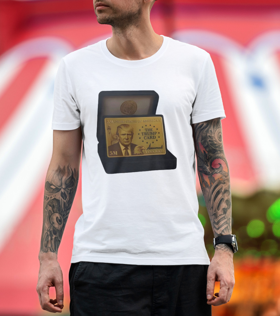 5 Million Dollars Of America The Trump Card 5M Gold Card T-Shirt