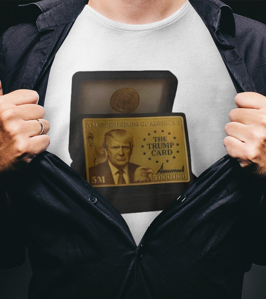 5 Million Dollars Of America The Trump Card 5M Gold Card T-Shirt